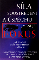 Síla soustředění a úspěchu se jmenuje FOKUS - Jack Canfield, Mark Victor Hansen, Les Hewitt